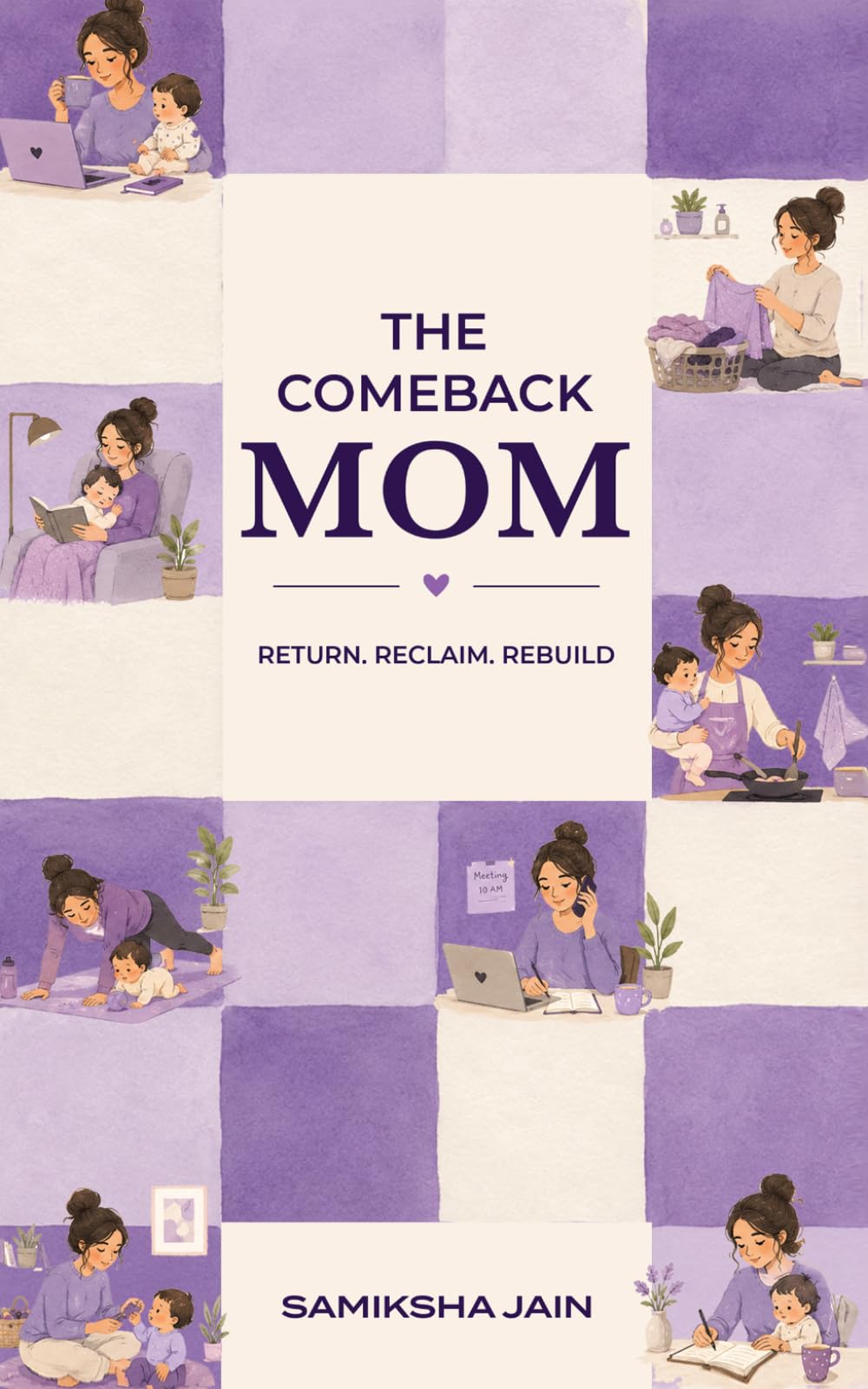 The Comeback Mom: Return. reclaim. Rebuild