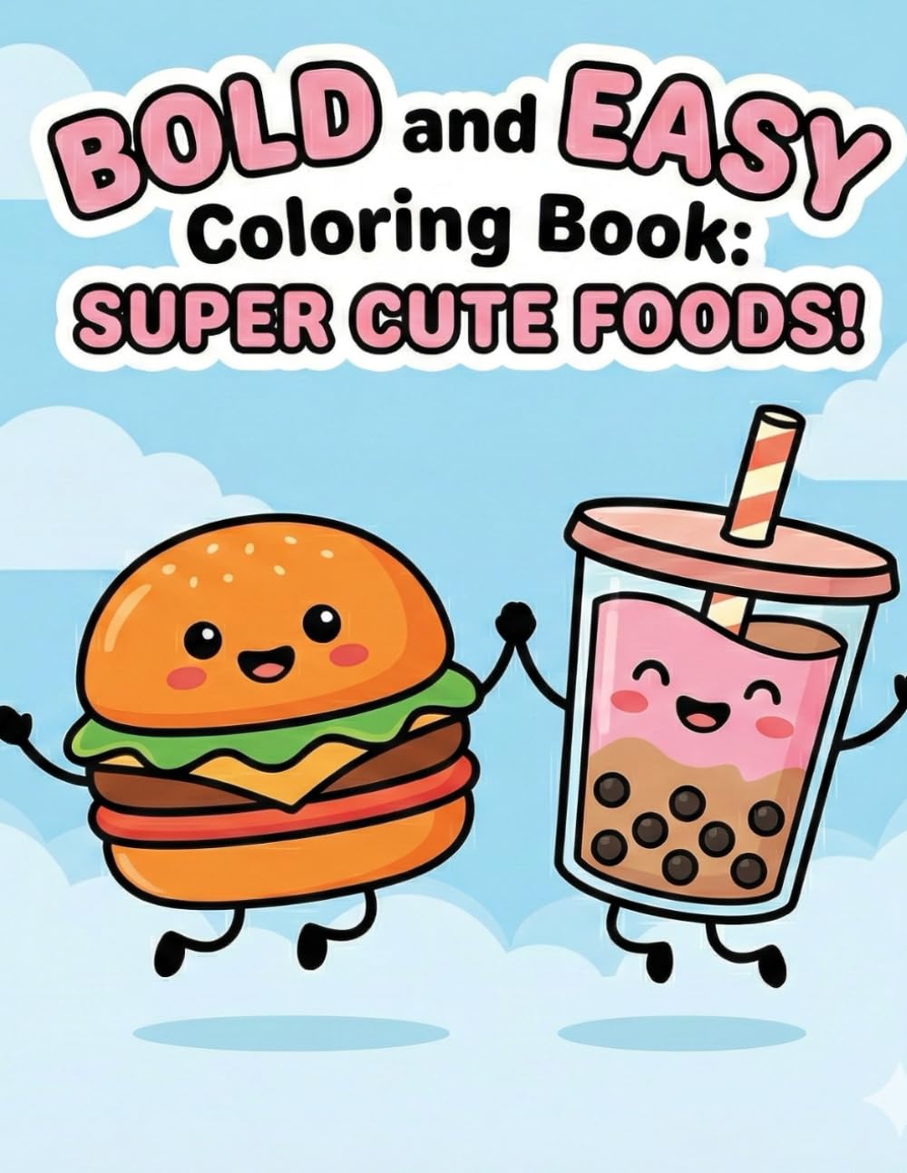 Super Cute Food: Bold and Easy Coloring Book: 40 Thick Line & Simple Designs | Kawaii Snacks, Drinks, and Desserts for Stress Relief (Cozy Edition)