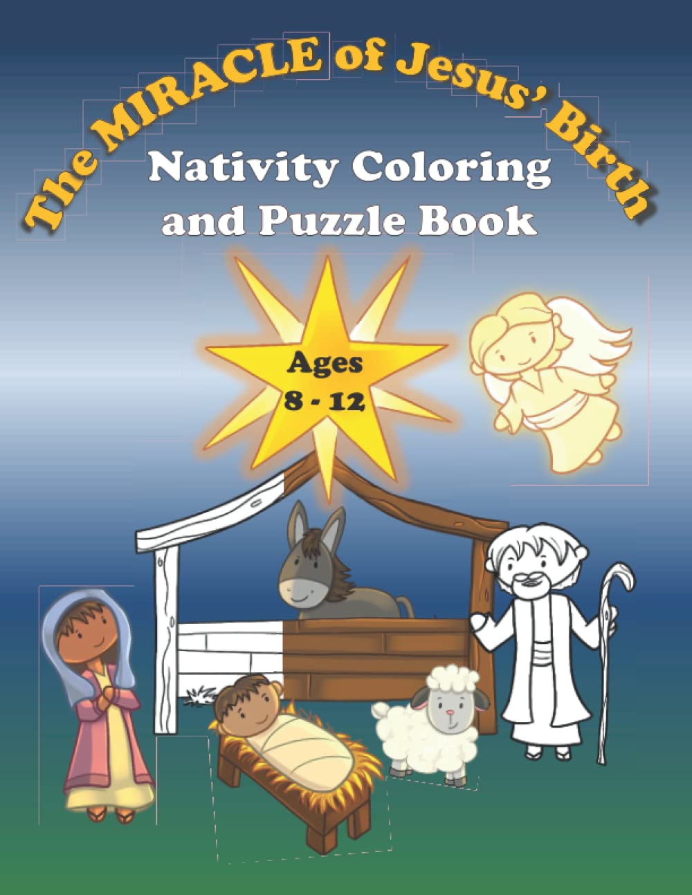 Nativity Coloring and Puzzle Book Ages 8-12: The MIRACLE of Jesus' Birth