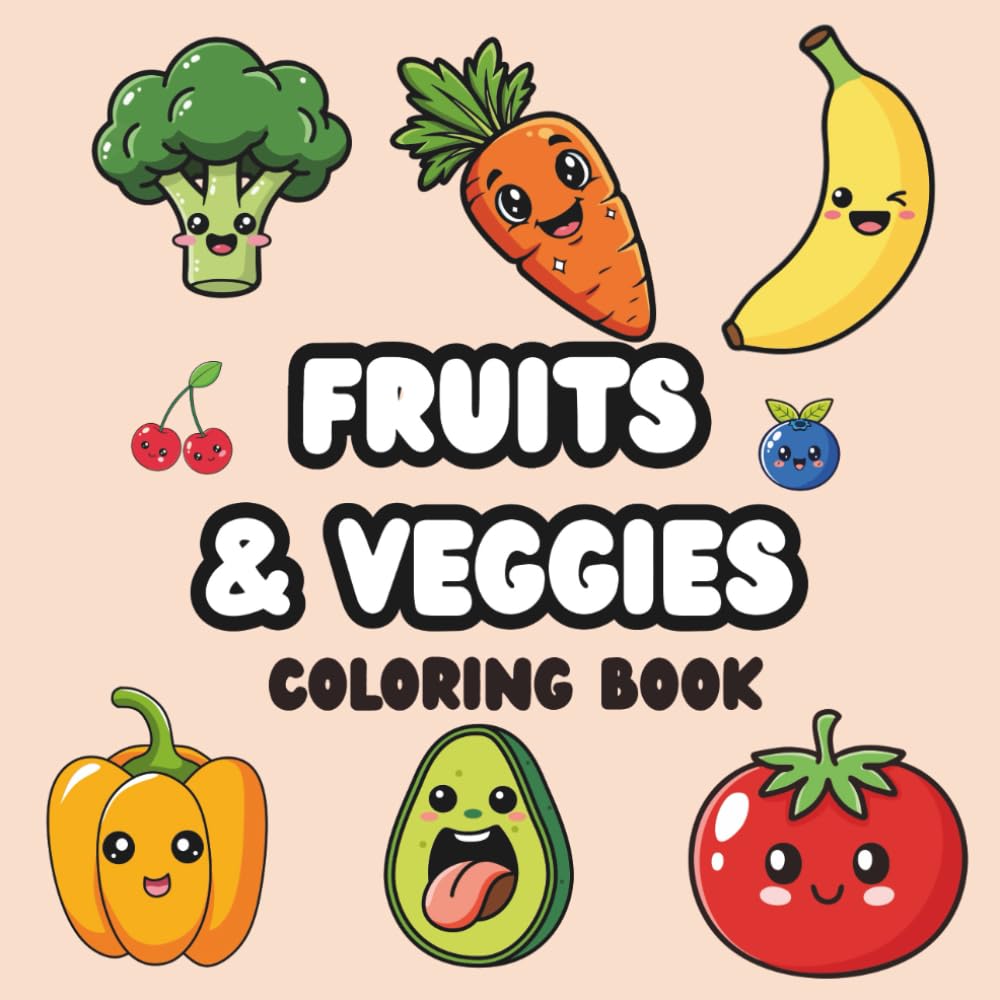 Fruits & Veggies Coloring Book: A Fun Coloring Book for Kids and Adults
