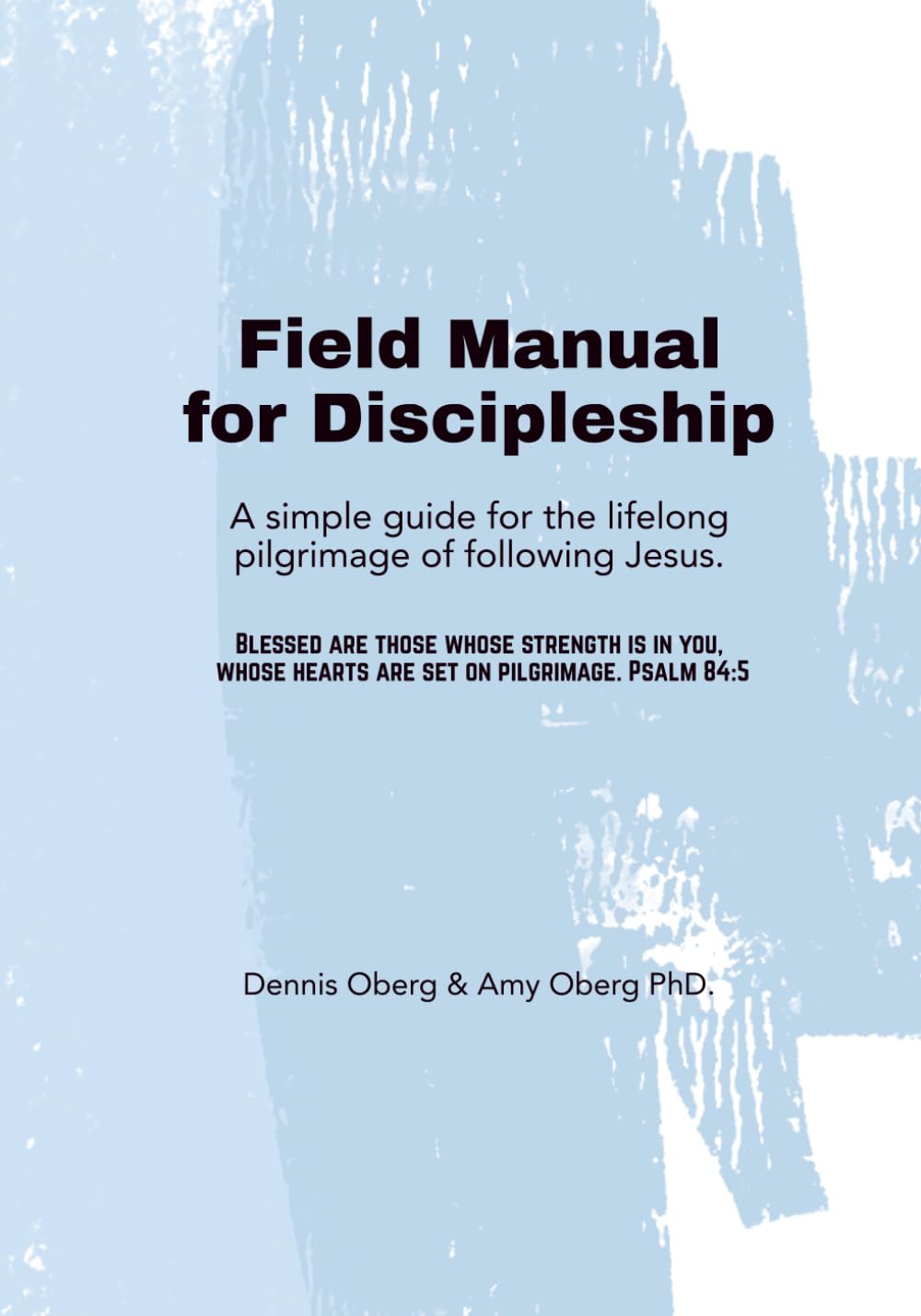 Field Manual for Discipleship: A simple guide for the lifelong pilgrimage of following Jesus.