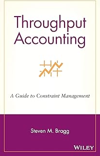 Throughput Accounting: A Guide to Constraint Management