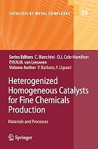 Heterogenized Homogeneous Catalysts for Fine Chemicals Production: Materials and Processes (Catalysis by Metal Complexes, 33)