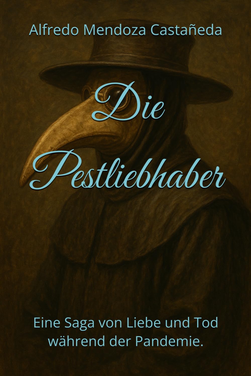 Die Pestliebhaber: Eine Saga von Liebe und Tod während der Pandemie.