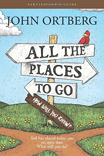 All the Places To Go . . . How Will You Know? Participant's Guide by John Ortberg (17-Apr-2015) Paperback