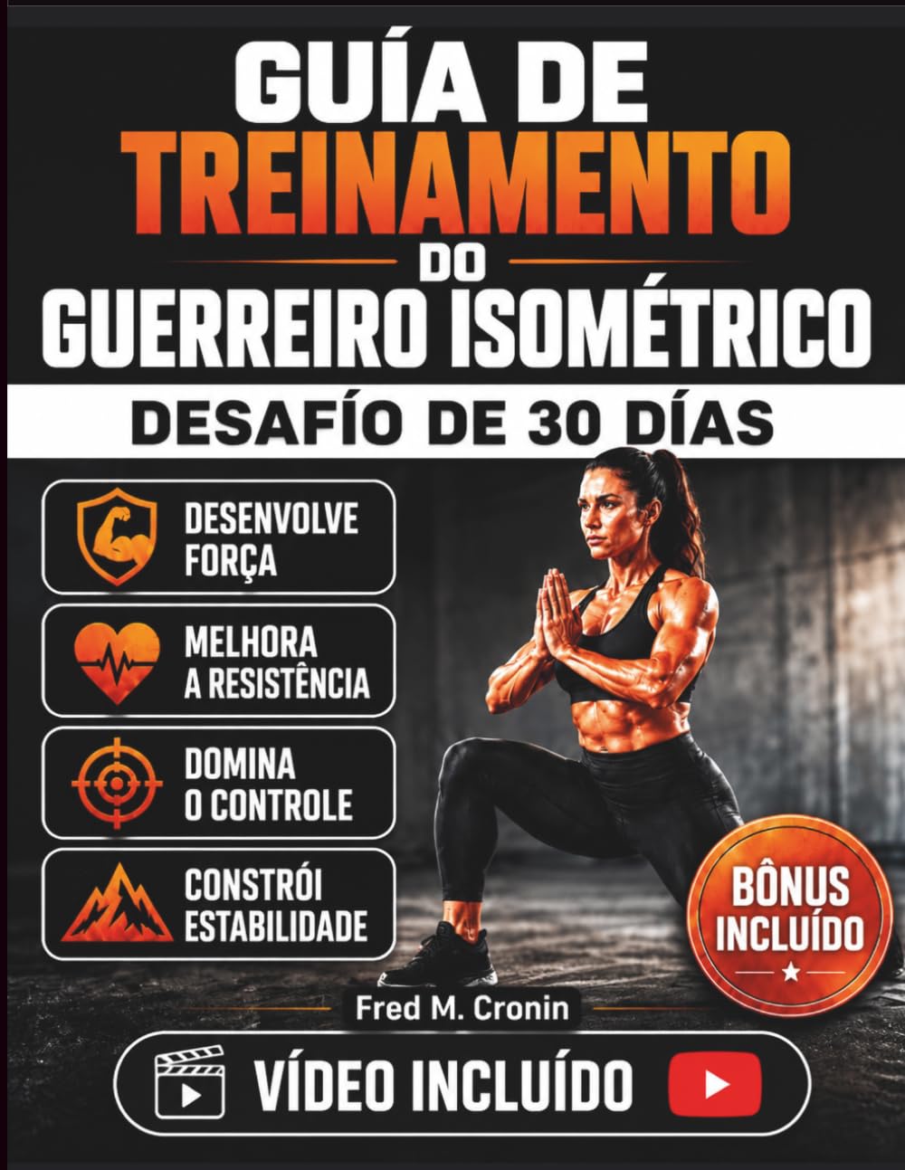 GUIA DE TREINAMENTO DO GUERREIRO ISOMÉTRICO: Desenvolva força inabalável, potência explosiva, foco mental e resistência com técnicas comprovadas de exercícios com o próprio peso corporal