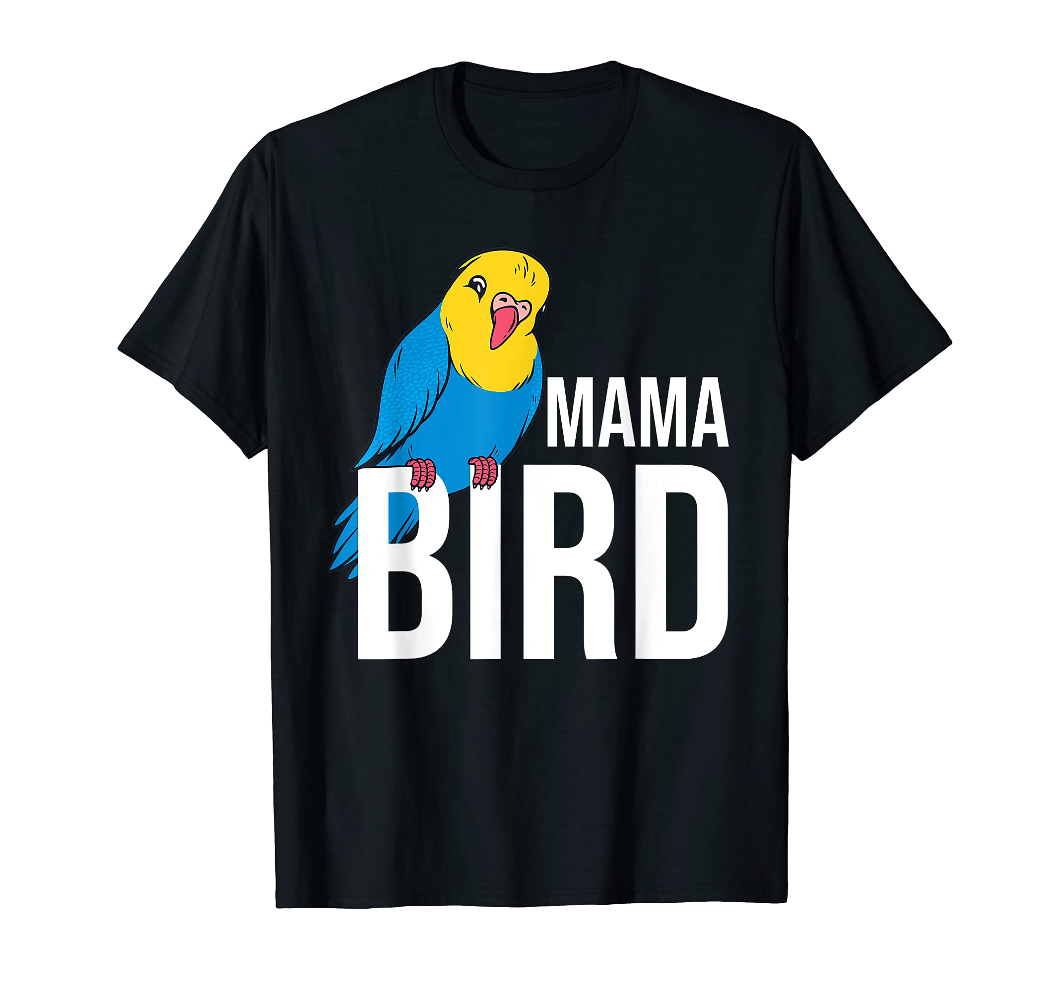 Budgie Budgerigar Mama BirdMama Bird Budgie T-Shirt