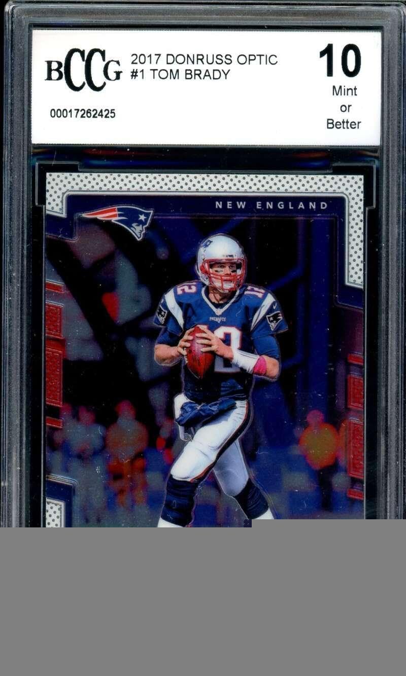 Tom Brady Card 2017 Donruss Optic #1 BGS BCCG 10 - Unsigned Football Cards