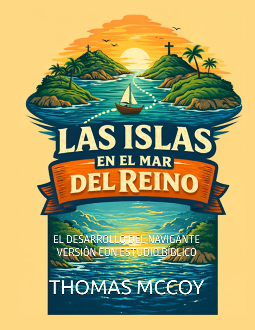 LAS ISLAS EN EL MAR DEL REINO: EL DESARROLLO DEL NAVIGANTE - VERSIÓN ESTUDIO BÍBLICO