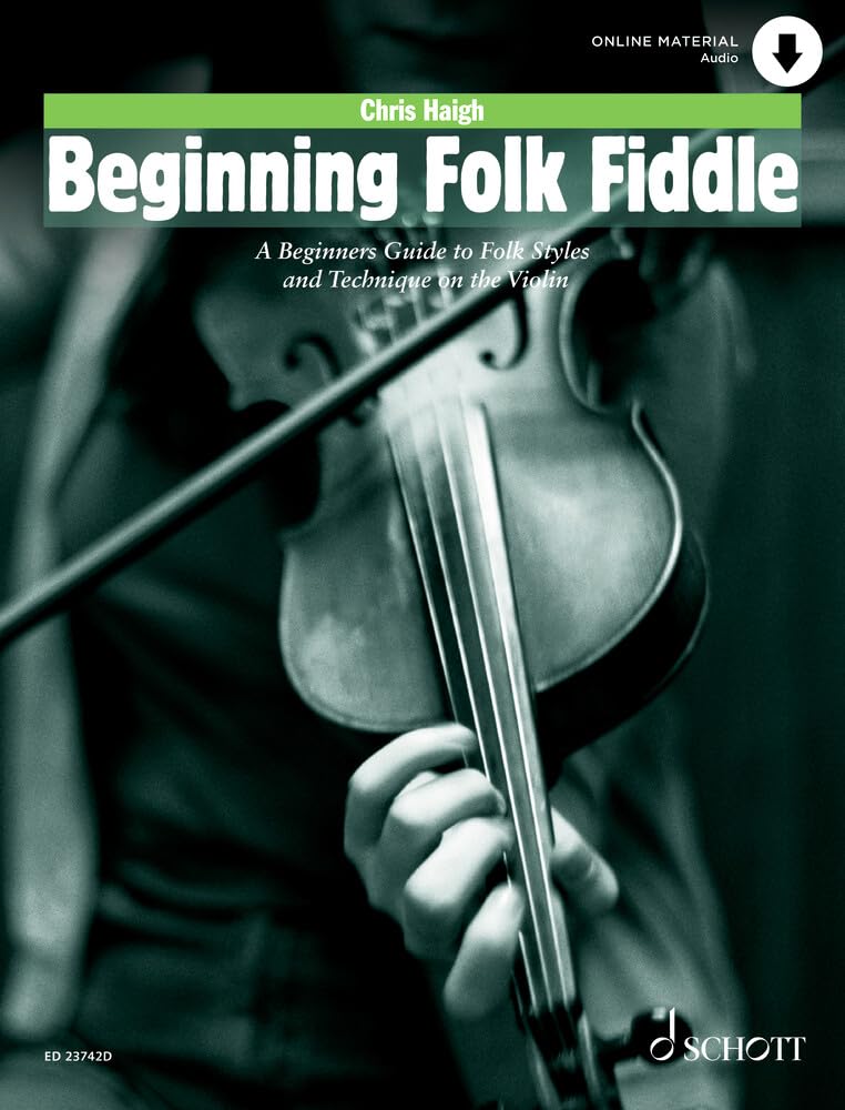 Beginning Folk Fiddle: A Beginners Guide to Folk Styles and Technique on the Violin