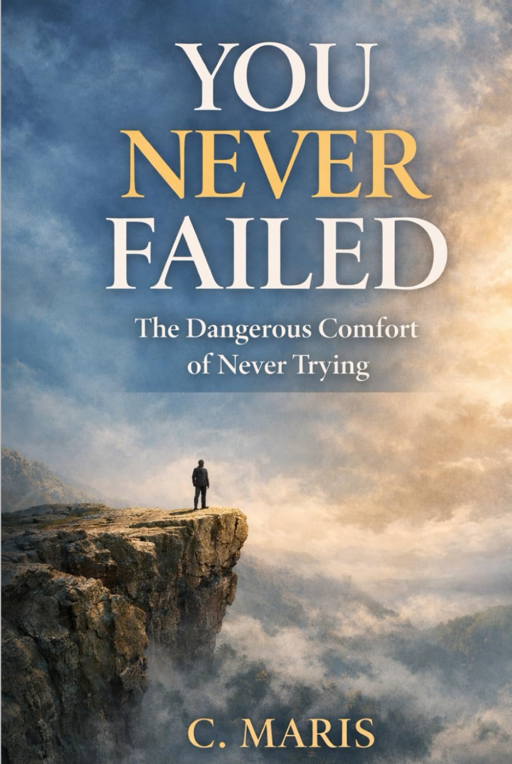 You Never Failed: The Dangerous Comfort of Never Trying