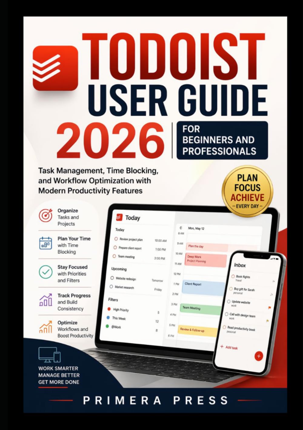 Todoist User Guide 2026 for Beginners and Professionals: Task Management, Time Blocking, and Workflow Optimization with Modern Productivity Features