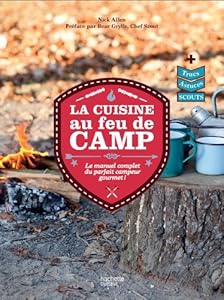 La cuisine au feu de camp: Le manuel complet du parfait campeur gourmet