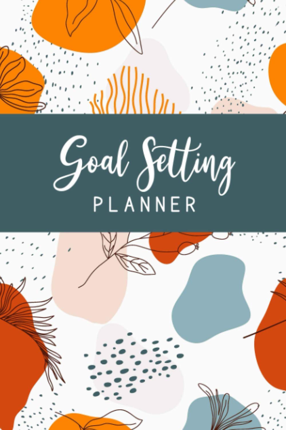 Goal Setting Planner: Ultimate Goal Planning Journal - Set Goals, Create an Action Plan, Record Action Steps, and Document Your Progress - Random Designs Cover
