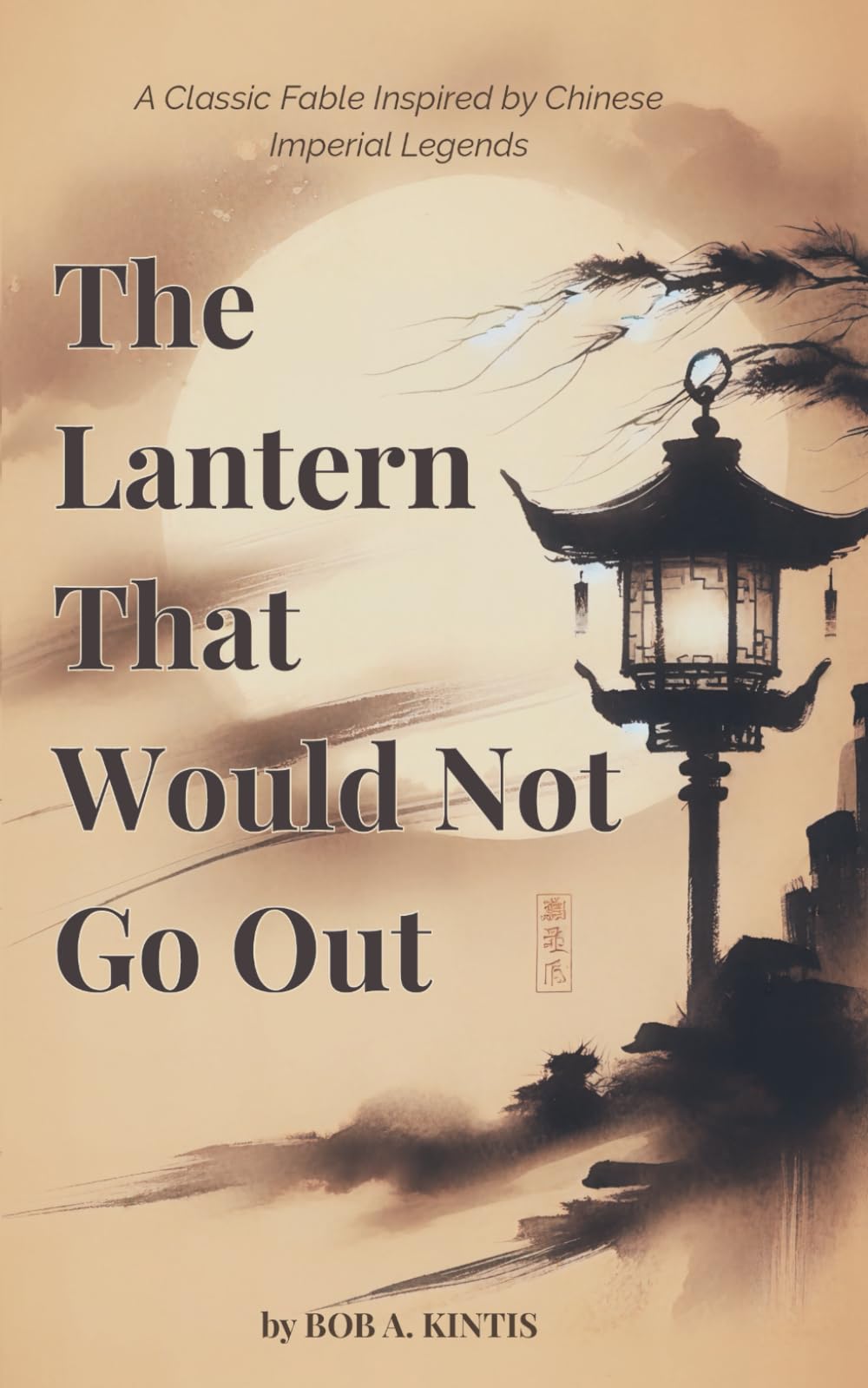 The Lantern That Would Not Go Out: A Philosophical Parable of Endurance, Insight, and Inner Light (The Emperor Liang Series)