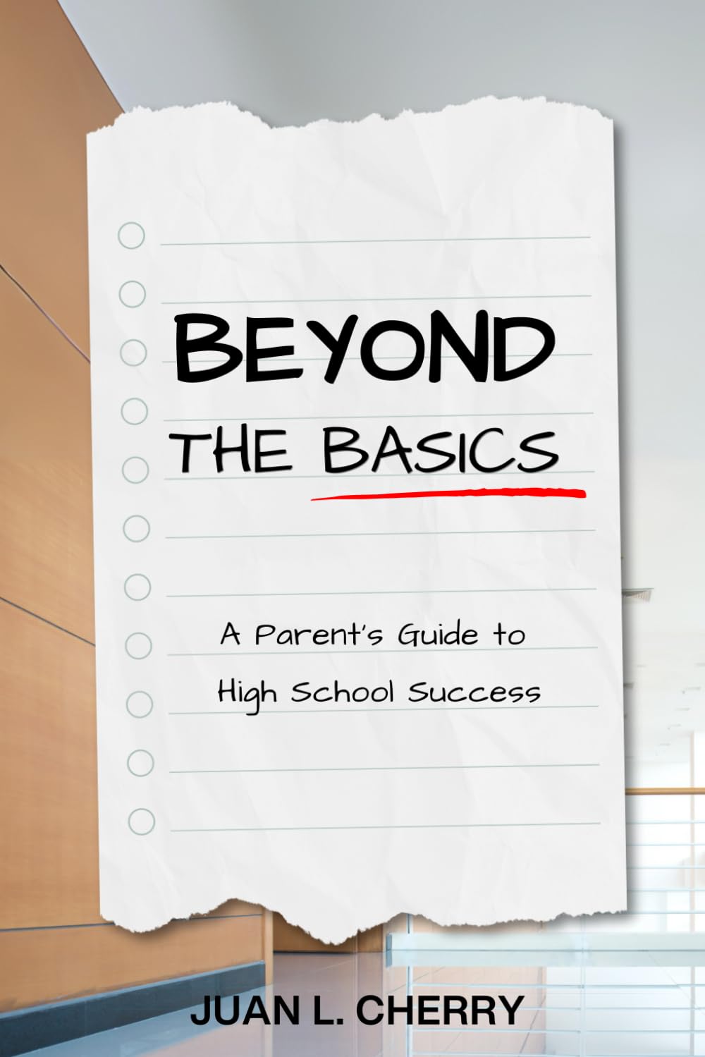 Beyond the Basics: A Parents' Guide to Equip Their Students For High School Success
