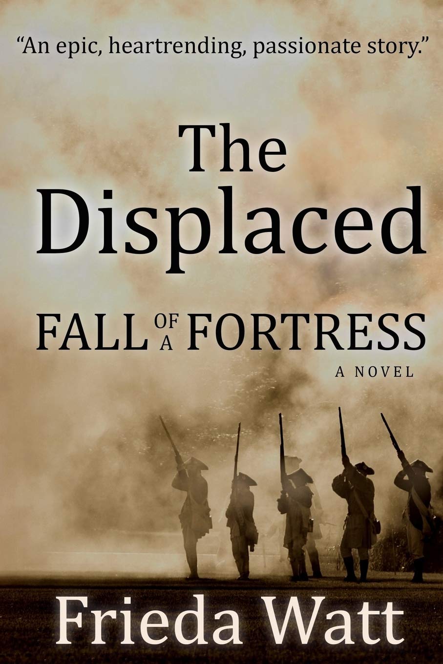 The Displaced: Fall of a Fortress — A Classic Historical Fiction Novel — Volume 1