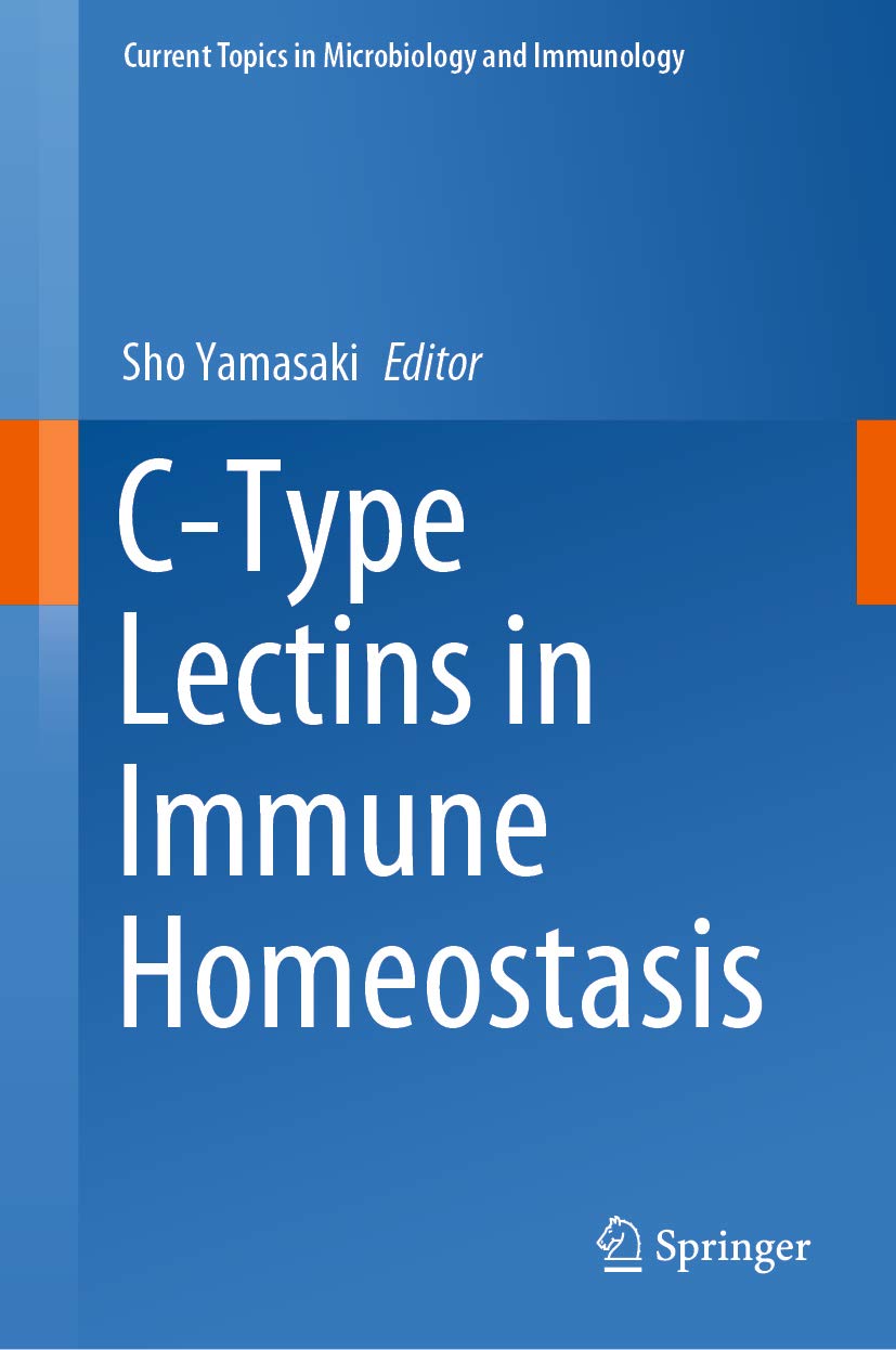 C-Type Lectins in Immune Homeostasis (Current Topics in Microbiology and Immunology Book 429)      1st ed. 2020 Edition, Kindle Edition