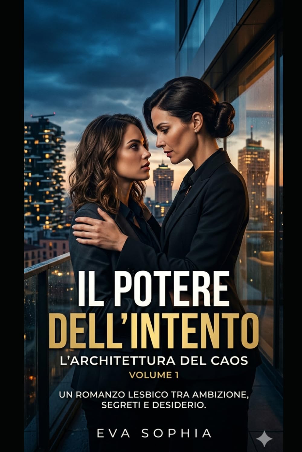 IL POTERE DELL'INTENTO - VOL.1: Romanzo Lesbico (IL POTERE DELL'INTENTO - SERIE LESBICA)