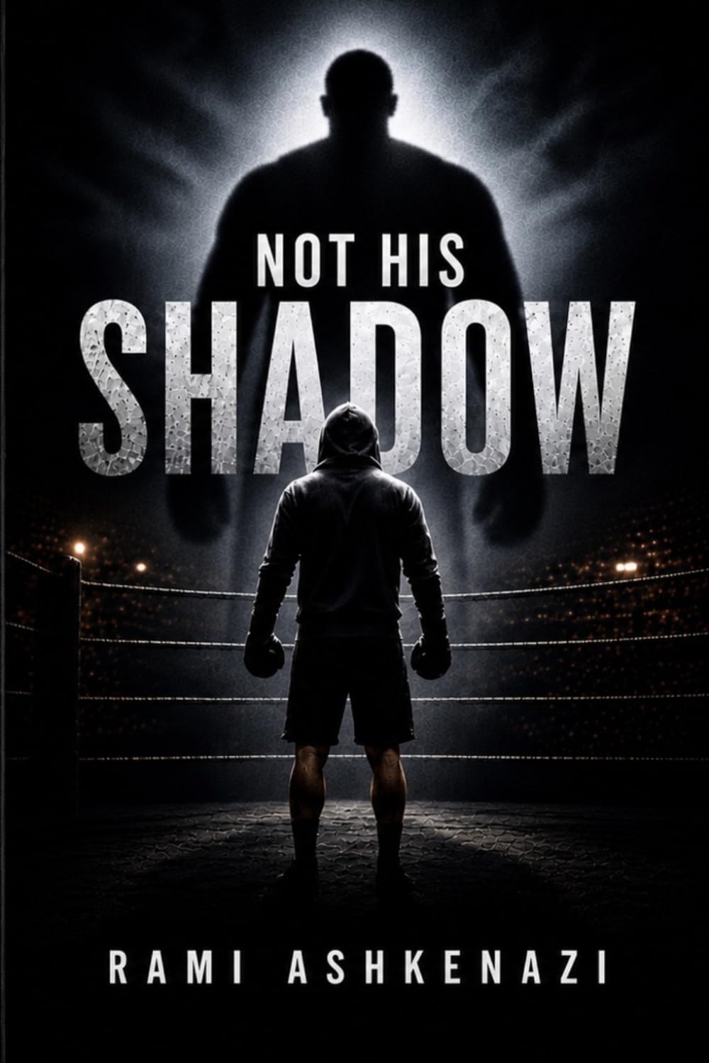 Not His Shadow: A Gritty Coming-of-Age Boxing Novel