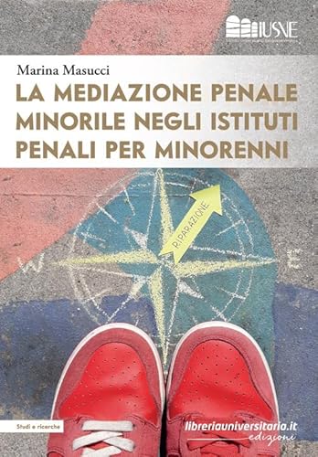 La Mediazione Penale Minorile Negli Istituti Penali Per Minorenni