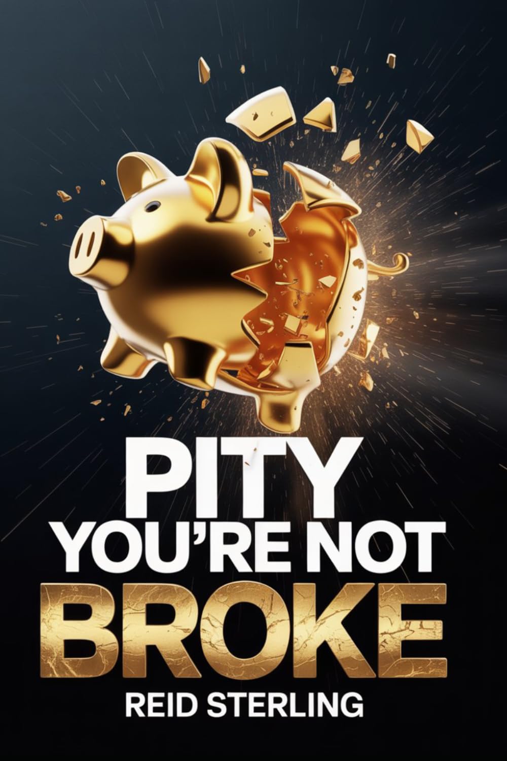 Pity You're Not Broke: The Cognitive and Competitive Architecture of Starting from Zero - And Why the Funded Have Every Reason to Be Afraid of You (Pity You're Not Series)