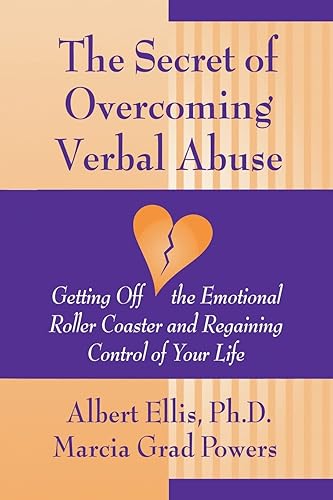 The Secret of Overcoming Verbal Abuse: Getting Off the Emotional Roller Coaster and Regaining Control of Your Life