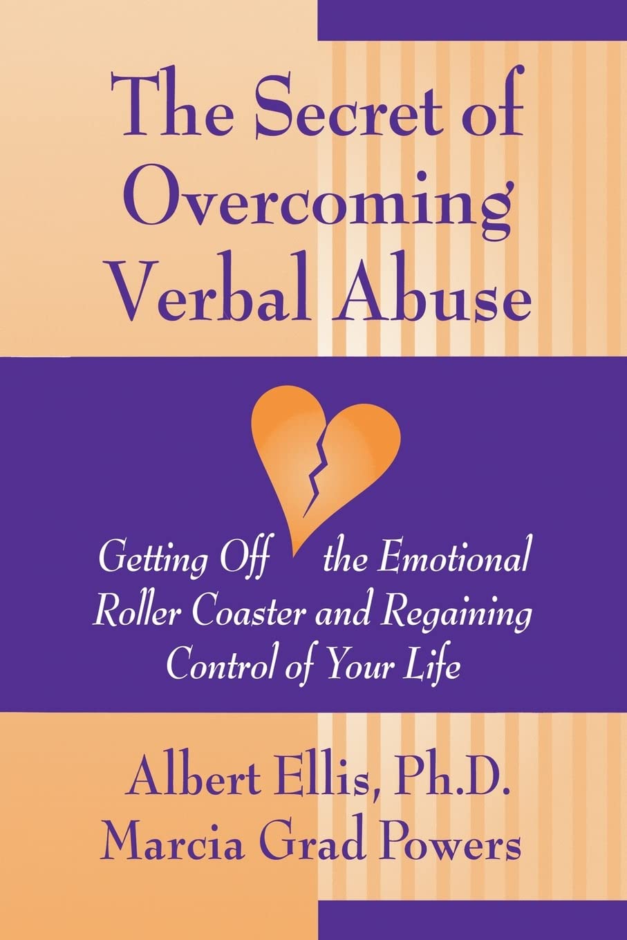 Secret of Overcoming Verbal Abuse: Getting Off the Emotional Roller Coaster and Regaining Control of Your Life