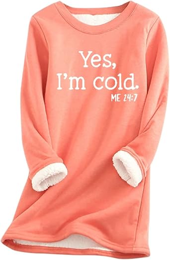 Sweatshirt for Women Yes,Im Cold -Me 247 Sherpa Lined Crewneck Long Sleeve Sweatershirts Winter Warm Pullover Tops