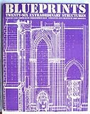 Blueprints: Twenty-Six Extraordinary Structures