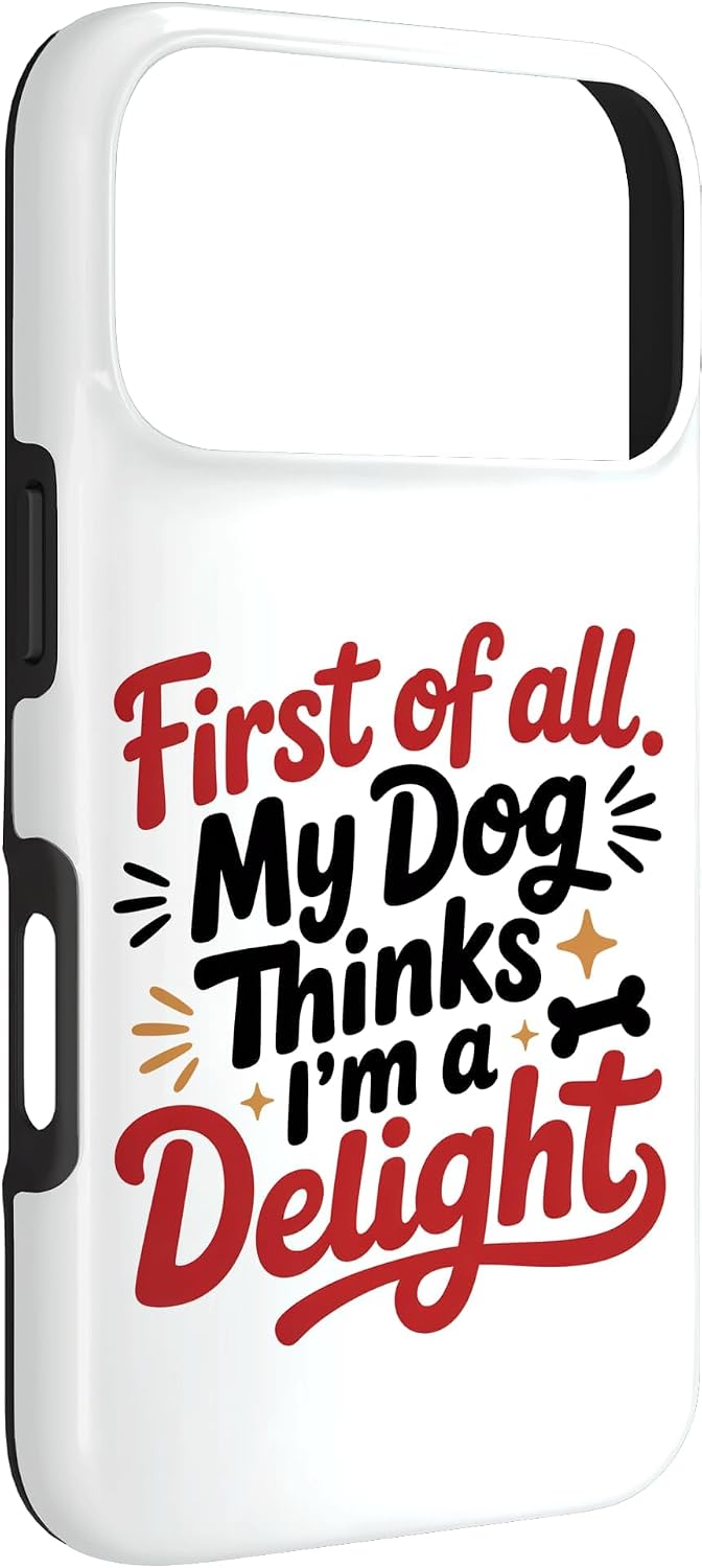 First of All My Dog Thinks I'm a Delight Pet Lover Gift Case for iPhone 17 Pro image 3