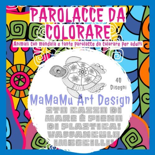 Parolacce da colorare: Animali con mandala e tante parolacce da colorare per adulti (Italian Edition)