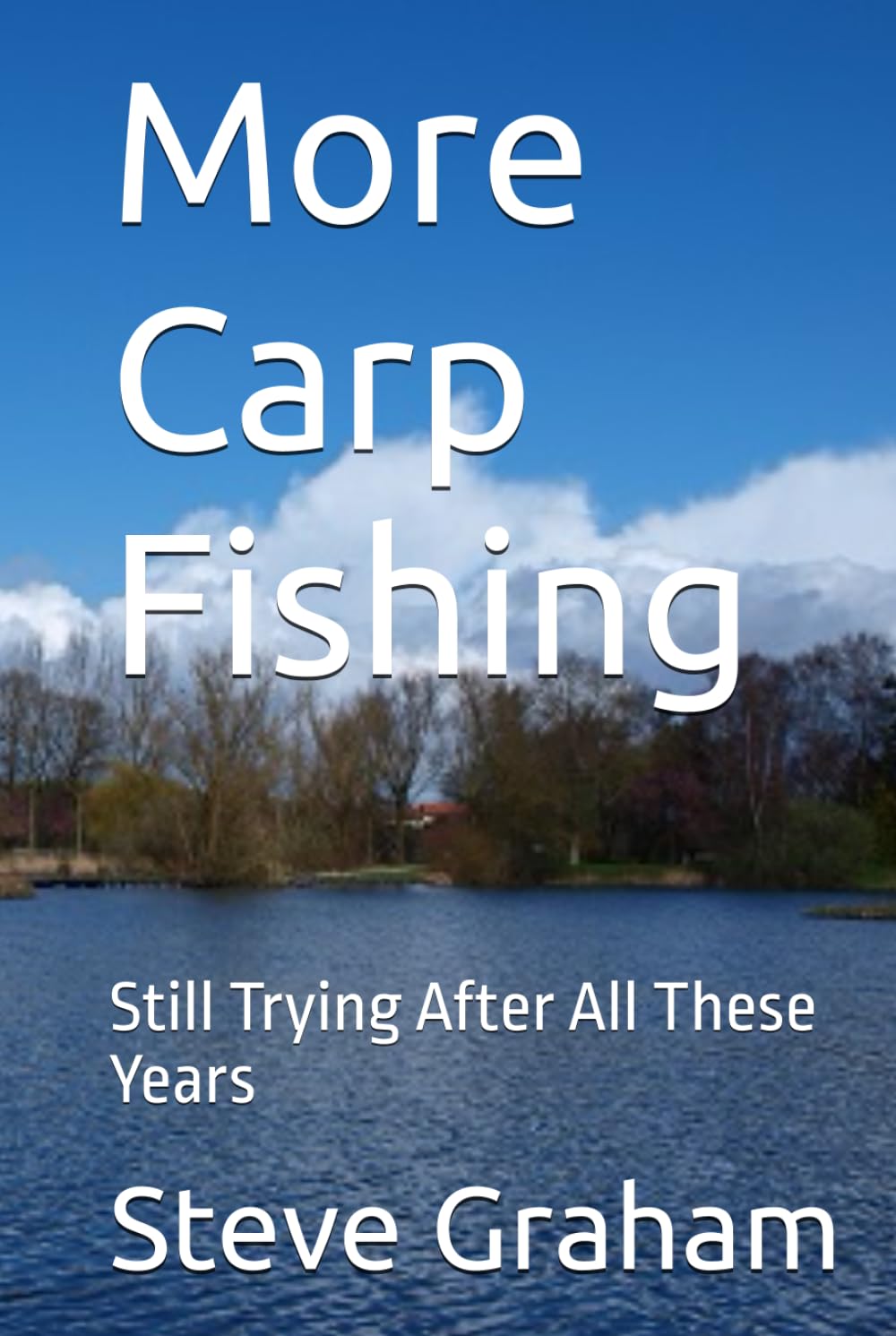 More Carp Fishing: Still Trying After All These Years