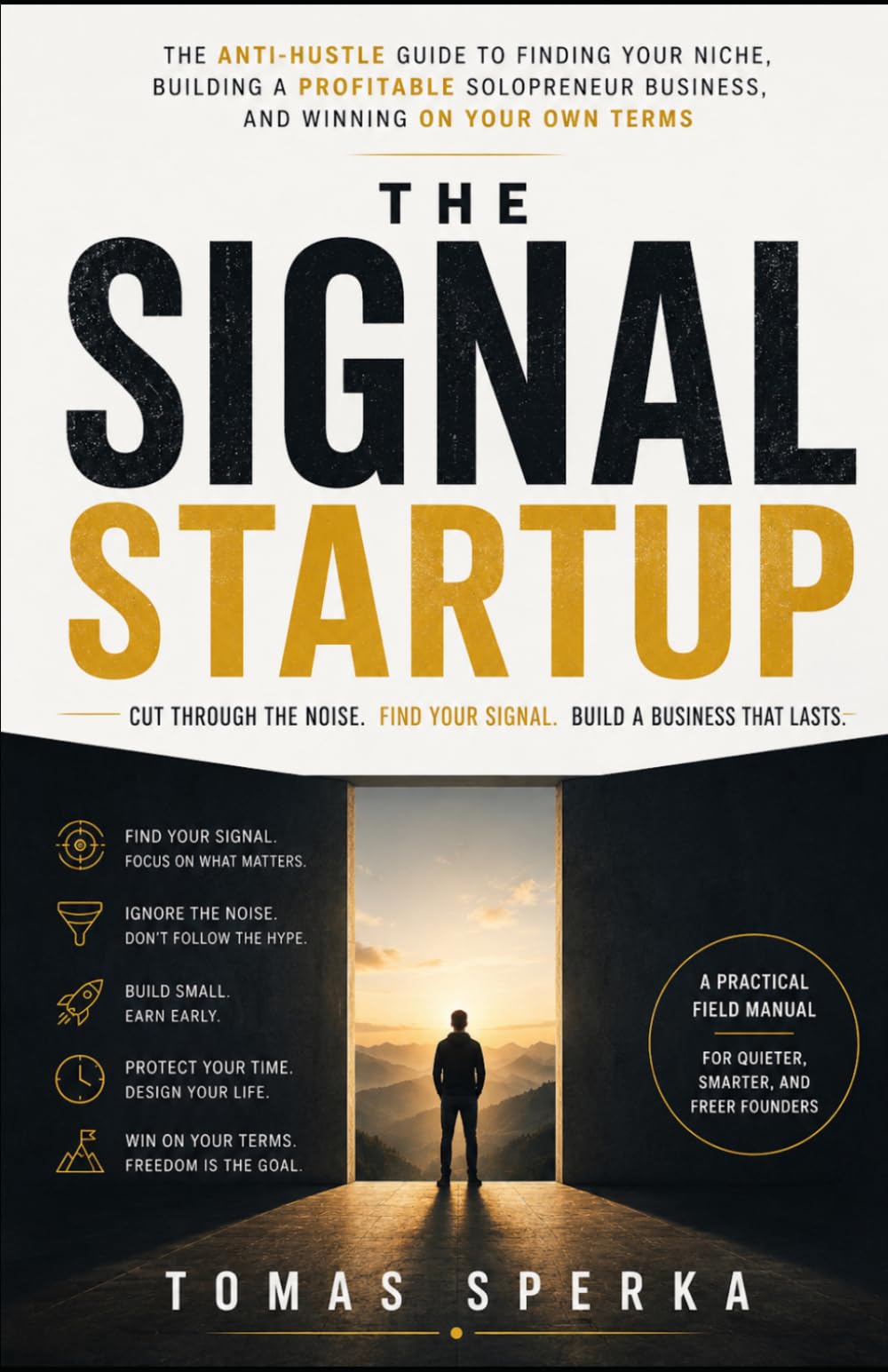 The Signal Startup: The Anti-Hustle Guide to Finding Your Niche, Building a Profitable Solopreneur Business, and Winning on Your Own Terms