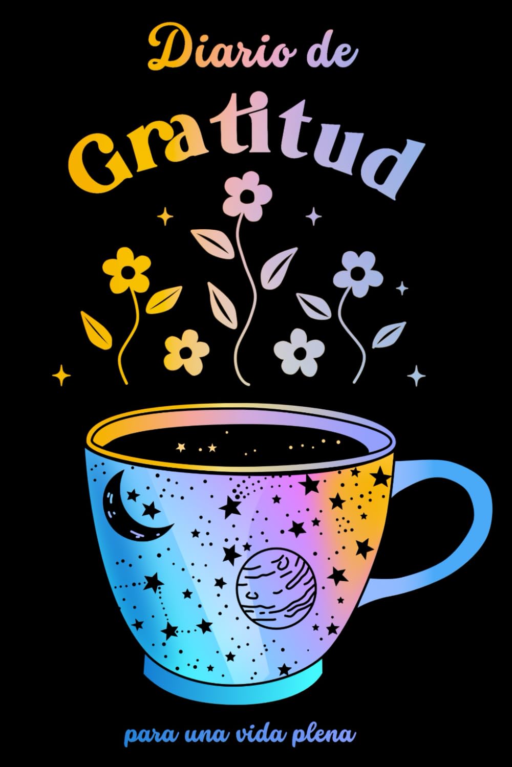 Diario de Gratitud: Rutinas diarias y reflexiones para cultivar la gratitud, el bienestar y el pensamiento positivo