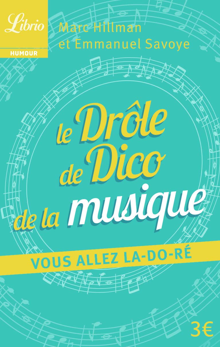 Le drole de Dico de la musique: vous allez la-do-ré