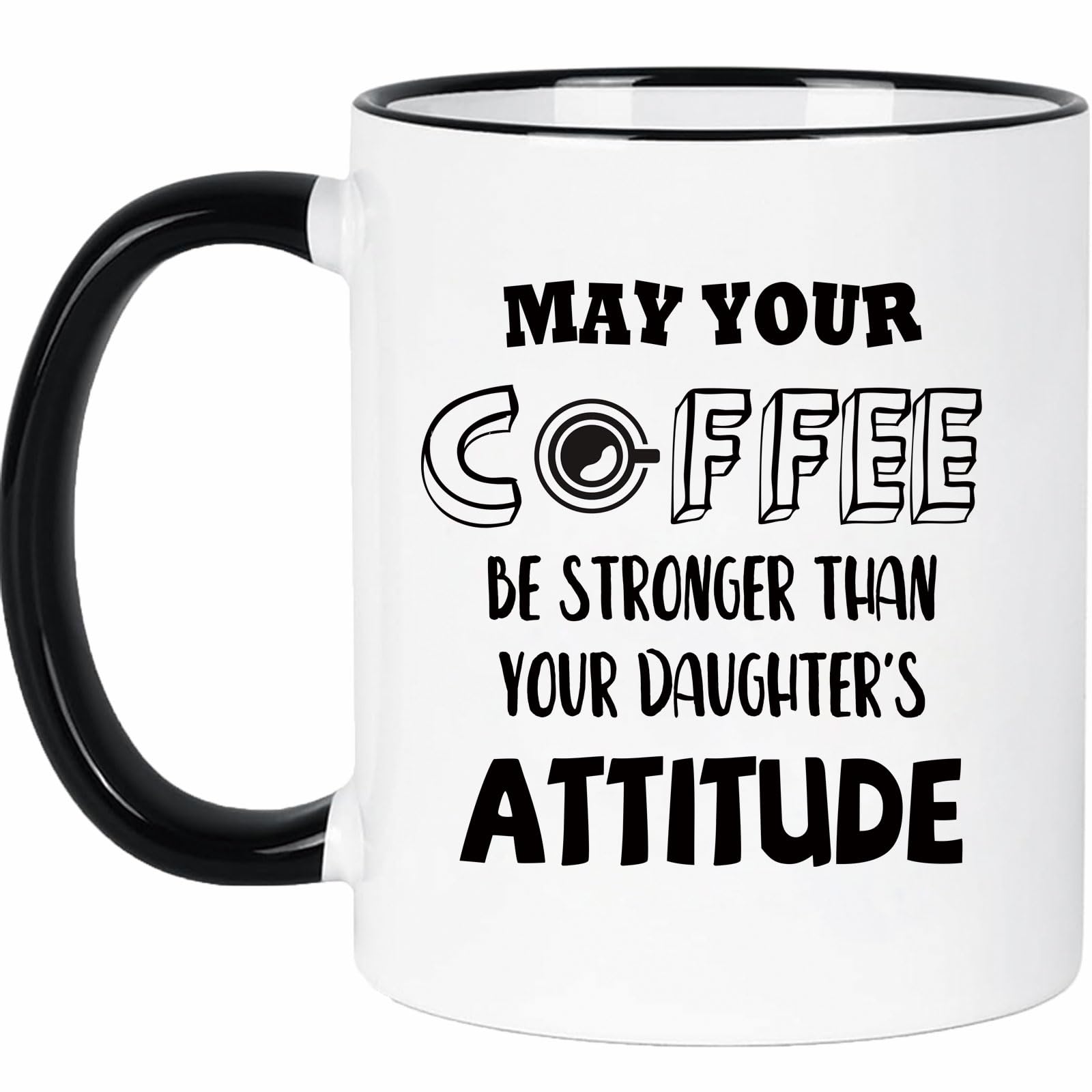 Dad Gifts from Daughter Funny Dad Mug - May Your Coffee Be Stronger Than Your Daughters Attitude Fathers