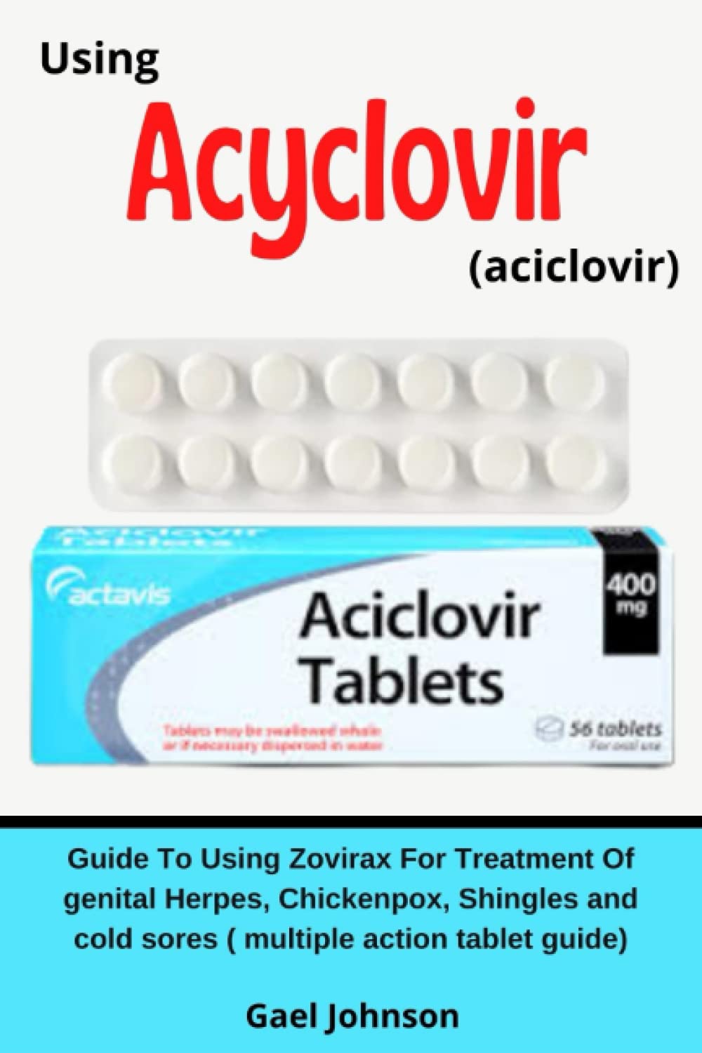 Buy USING ACYCLOVIR Guide To Using Zovirax For Of genital Herpes