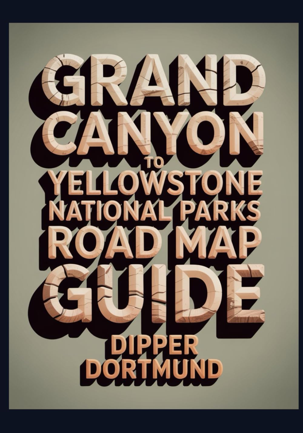 Grand Canyon to Yellowstone National Parks Road Map Guide: Scenic Drives, Hiking Trails, Camping & Adventure Planner