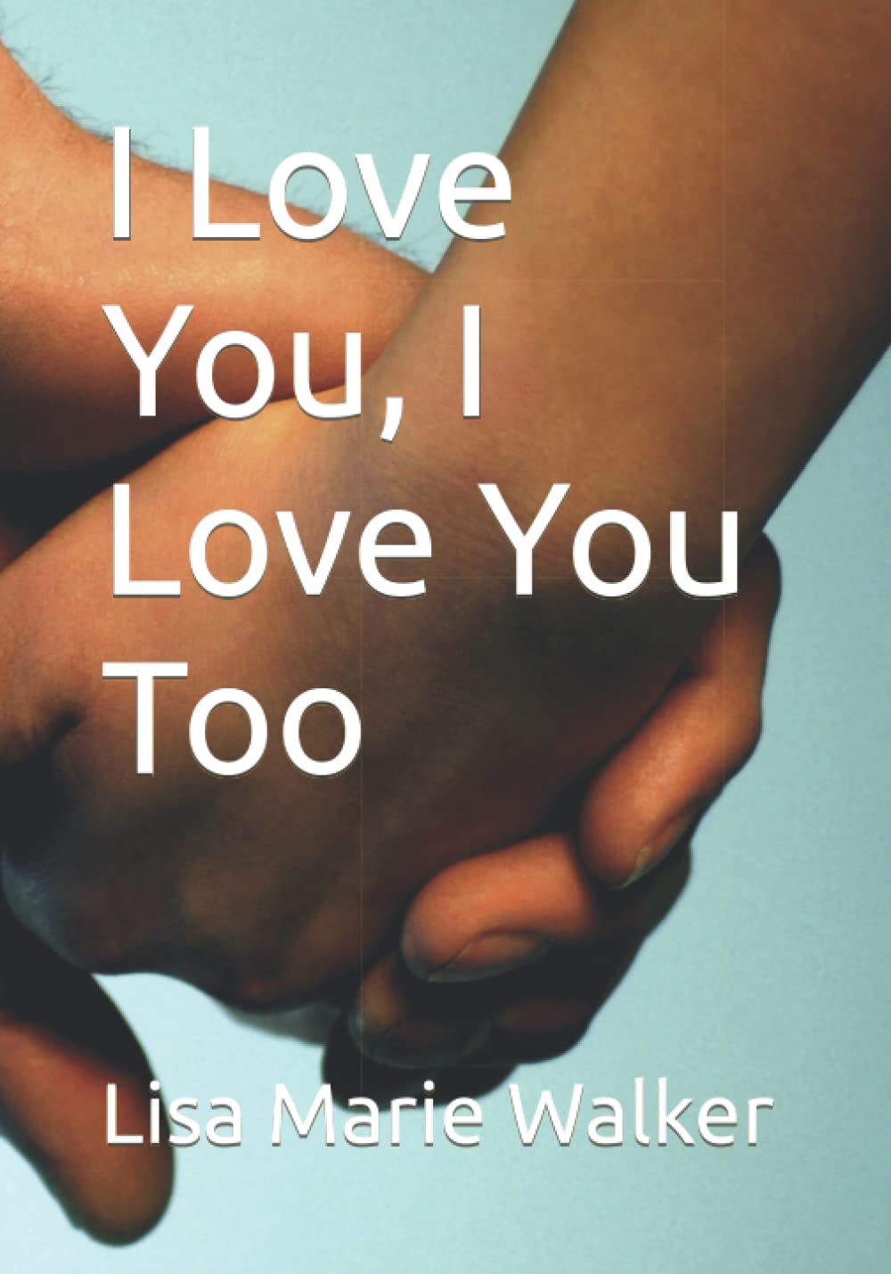 I Love You, I Love You Too : Walker, Lisa Marie: Amazon.pl: Książki