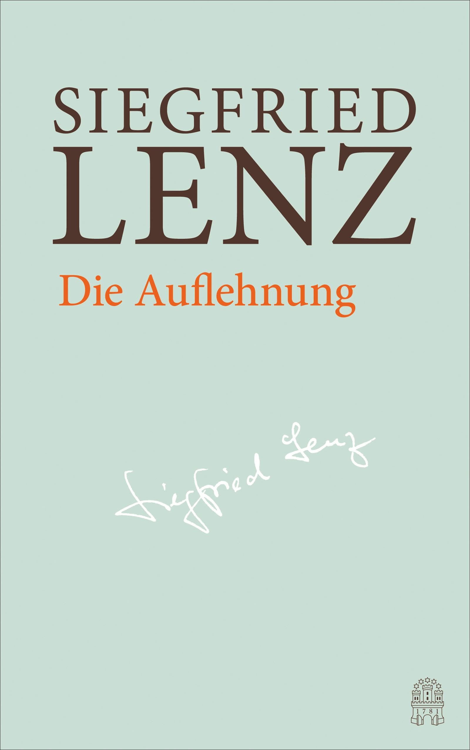 Die Auflehnung: Hamburger Ausgabe Bd. 13 (Siegfried Lenz Hamburger Ausgabe)