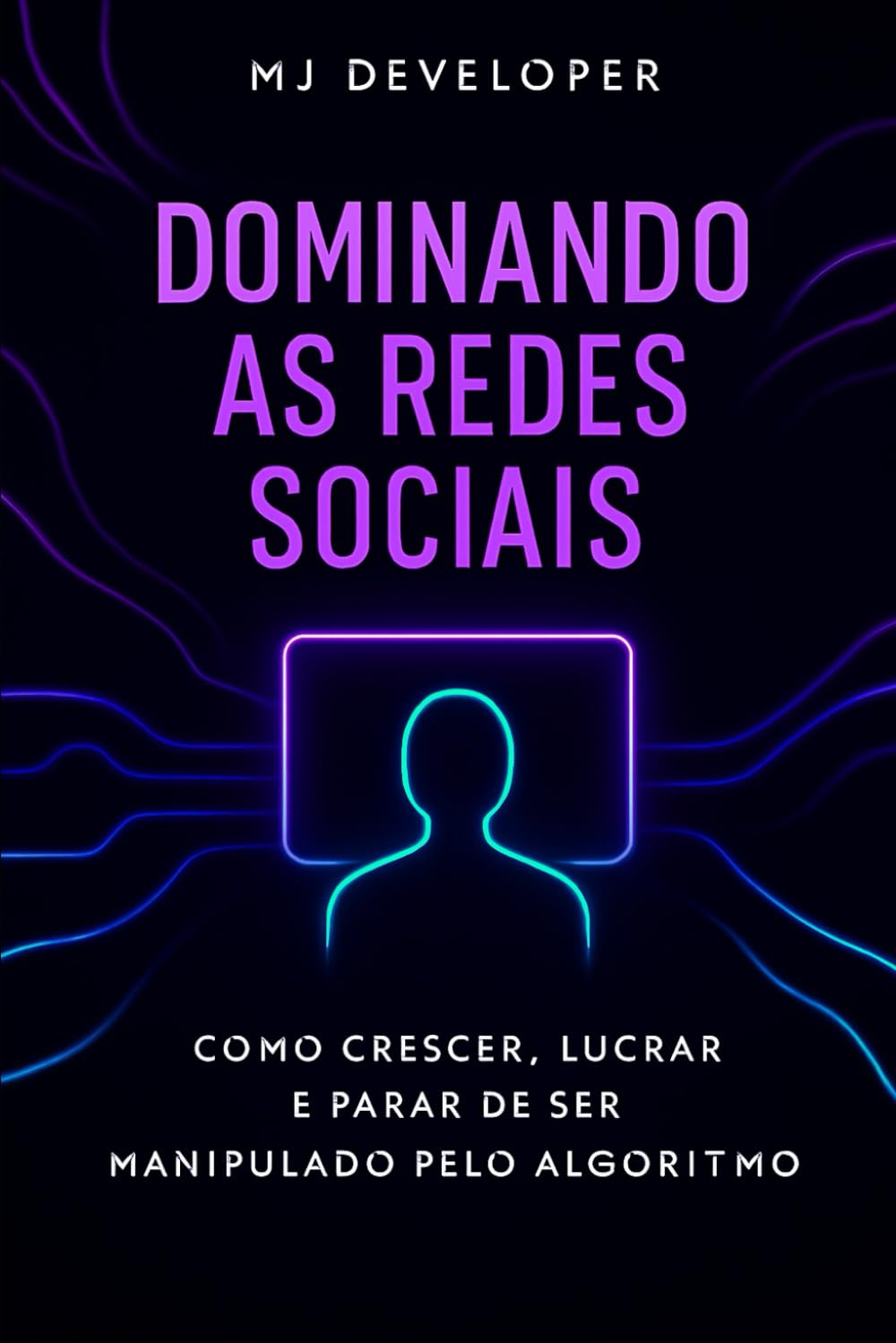 Dominando as Redes Sociais: Como crescer, lucrar e parar de ser manipulado pelo algoritmo