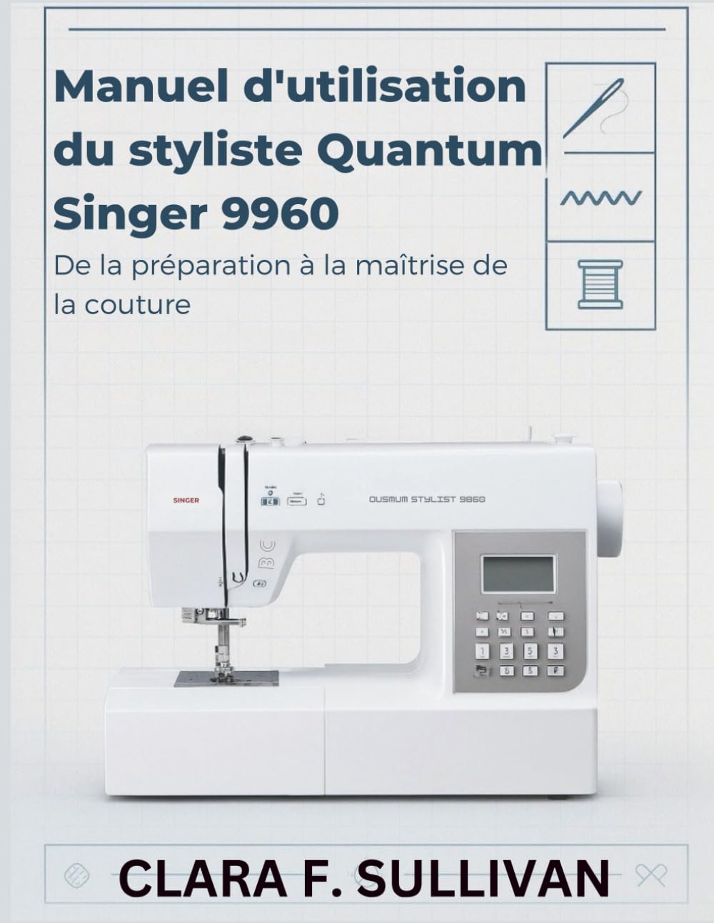 Manuel d'utilisation du styliste Quantum Singer 9960: De la préparation à la maîtrise de la couture