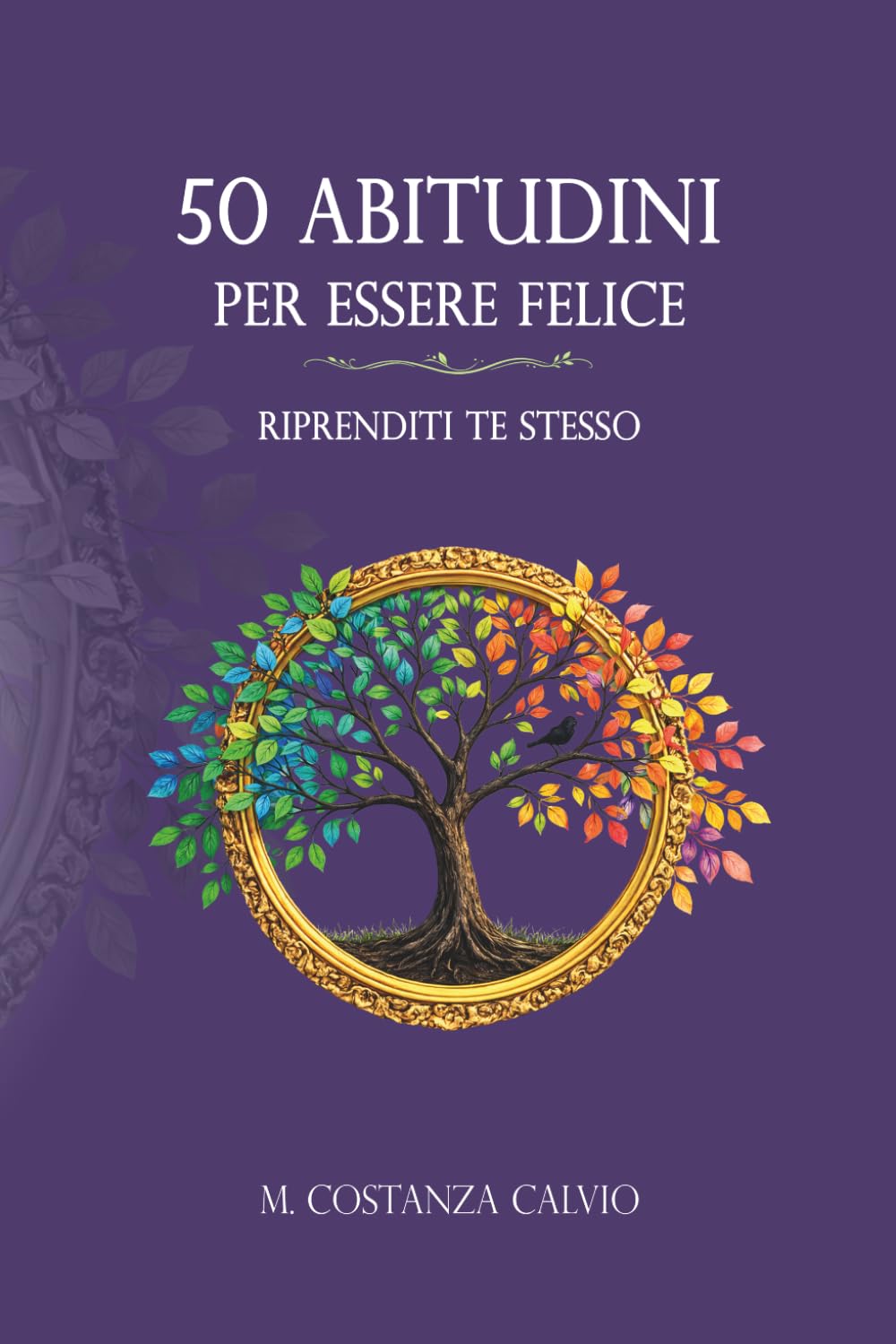 50 Abitudini per essere felice: Riprenditi te stesso