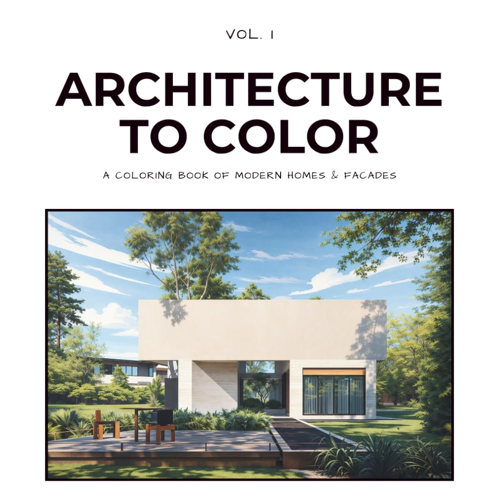 Architecture to Color: Vol. I / Modern Homes & Facades