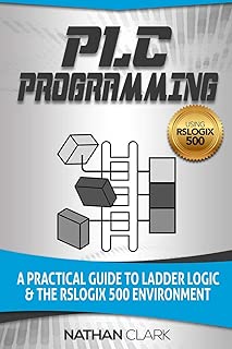 PLC Programming Using RSLogix 500: A Practical Guide to Ladder Logic and the RSLogix 500 Environment - coolthings.us