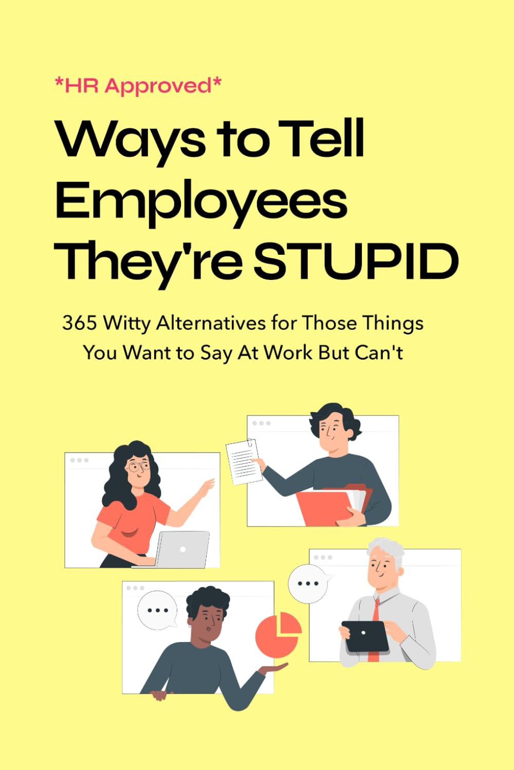 Hr Approved Ways To Tell Coworkers They Re Stupid 365 Witty