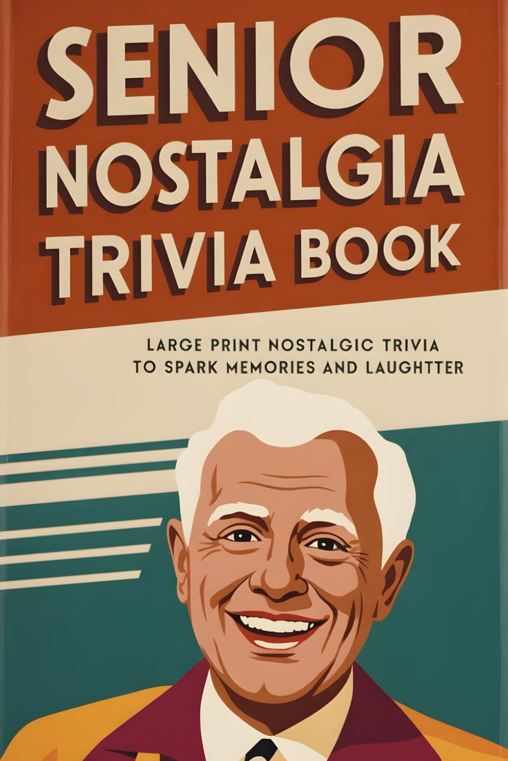 Senior Nostalgia Trivia: Large-Print Retro Quizzes, Fun Facts, and Timeless Memories from the 1950s–1990s