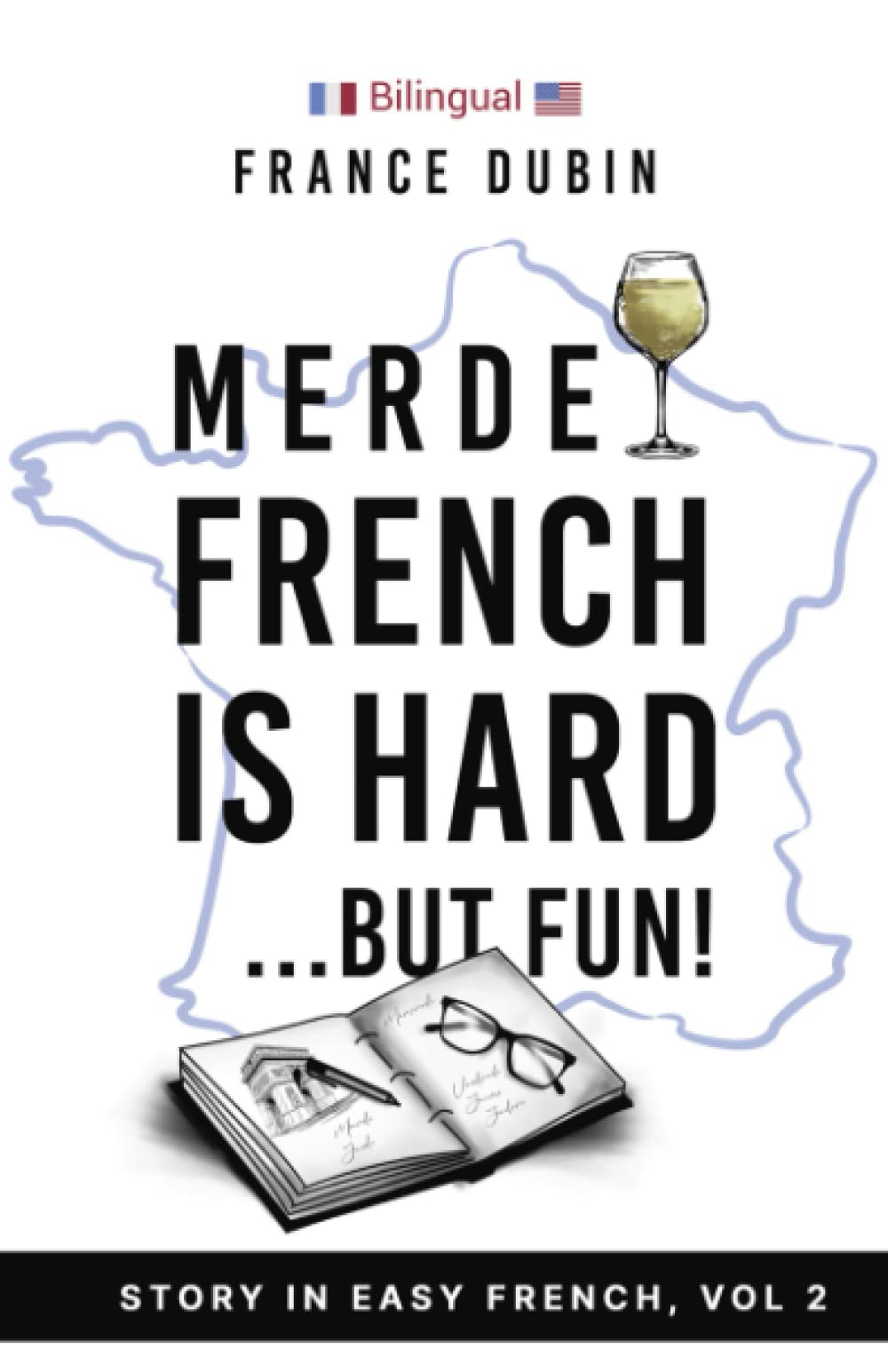 Merde, French is Hard... But Fun!: A Story in Easy French with English Translation: 2 (The Merde Trilogy)