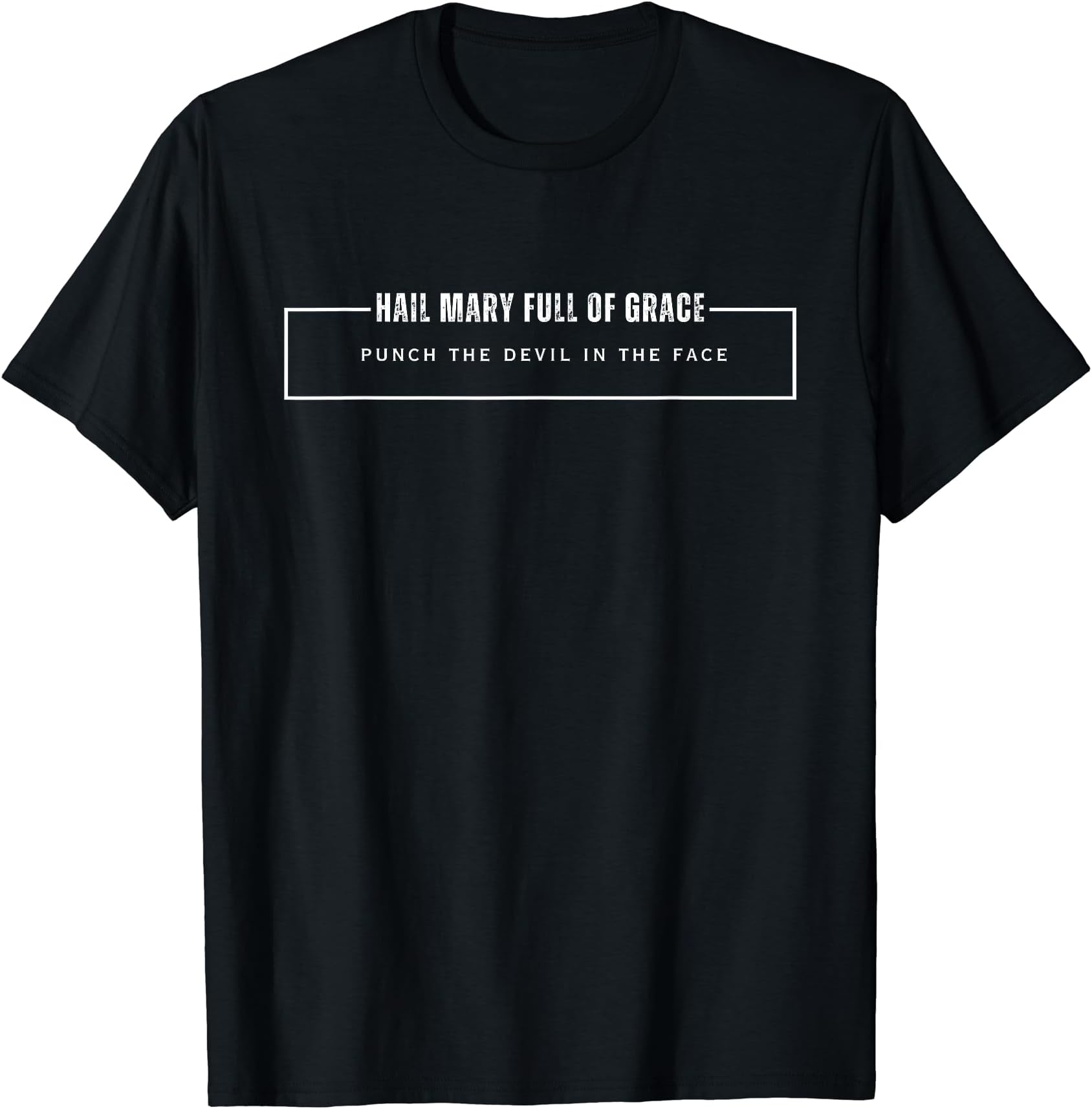Full of Grace DesignsHail Mary Full of Grace Punch the Devil in the Face Funny T-Shirt